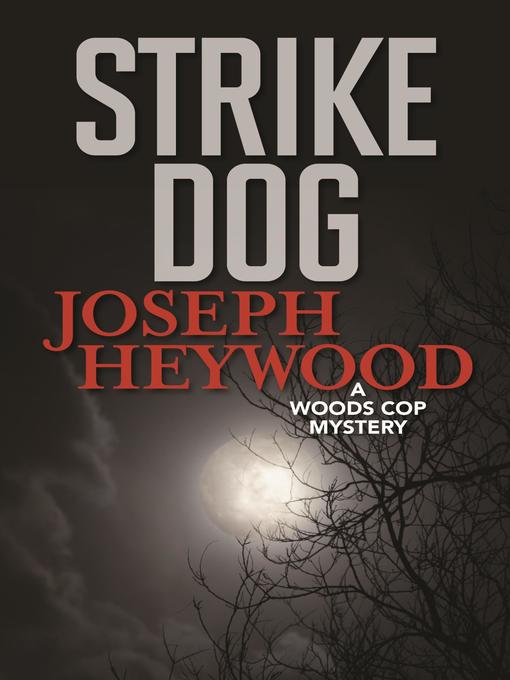 Title details for Strike Dog by Joseph Heywood - Available